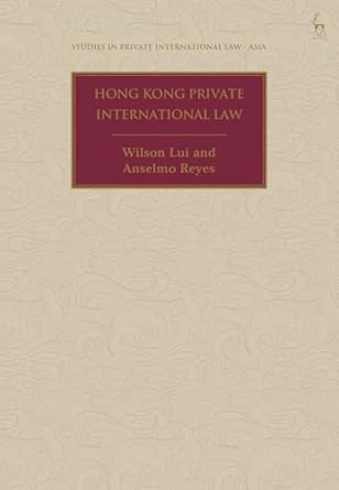 hong kong private international law 1st edition wilson lui ,anselmo reyes ,paul beaumont 1509956476,