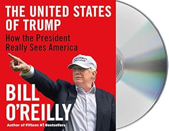 the united states of trump how the president really sees america 1st edition bill o'reilly ,rick adamson