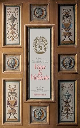 a day at chateau de vaux le vicomte 1st edition alexandre de vogue ,jean charles de vogue ,ascanio de vogue