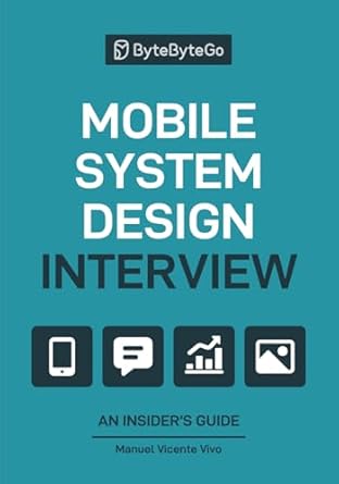 mobile system design interview an insiders guide 1st edition manuel vicente vivo 1736049151, 978-1736049150