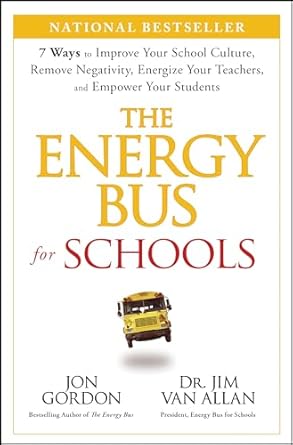 the energy bus for schools 7 ways to improve your school culture remove negativity energize your teachers and