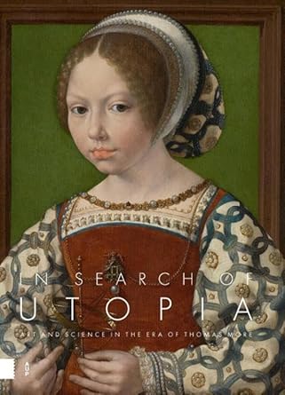 in search of utopia art and science in the era of thomas more 1st edition j van der stock 9462984077,