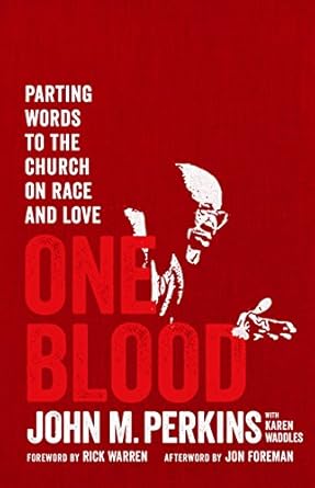 one blood parting words to the church on race and love 1st edition john perkins ,rick warren ,karen waddles
