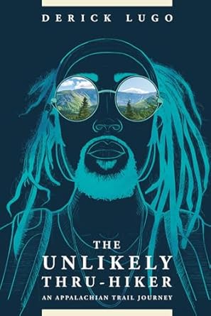 the unlikely thru hiker an appalachian trail journey 1st edition derick lugo 1628421185, 978-1628421187