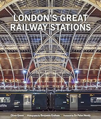 londons great railway stations 1st edition oliver green ,benjamin graham 0711266611, 978-0711266612