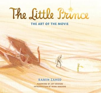 the little prince the art of the movie 1st edition ramin zahed 1783299770, 978-1783299775