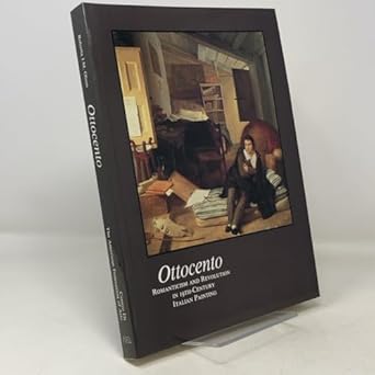 ottocento romanticism and revolution in 19th century italian painting 1st edition roberta olson 0917418948,