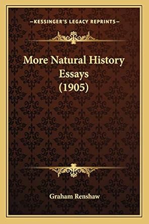 more natural history essays 1st edition graham renshaw 1166604535, 978-1166604530