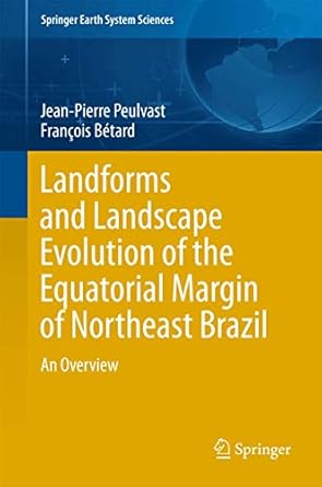landforms and landscape evolution of the equatorial margin of northeast brazil an overview 1st edition jean