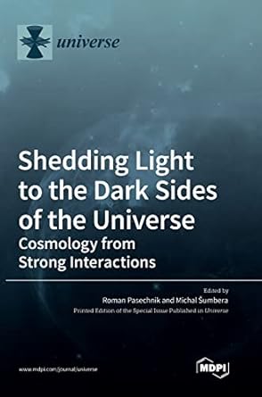 shedding light to the dark sides of the universe cosmology from strong interactions 1st edition roman