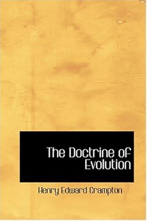 the doctrine of evolution 1st edition henry edward crampton 0554352397, 978-0554352398