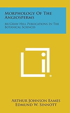 morphology of the angiosperms mcgraw hill publications in the botanical sciences 1st edition arthur johnson