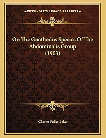 on the gnathodus species of the abdominalis group 1st edition charles fuller baker 1166897427, 978-1166897420