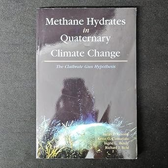 methane hydrates in quaternary climate change the clathrate gun hypothesis 1st edition james p kennett