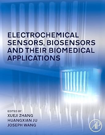electrochemical sensors biosensors and their biomedical applications 1st edition xueji zhang ,huangxian ju