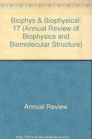 annual review of biophysics and biophysical chemistry 1988 1st edition donald m engelman 082431817x,