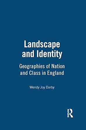 landscape and identity geographies of nation and class in england 1st edition wendy joy darby ,daniel miller