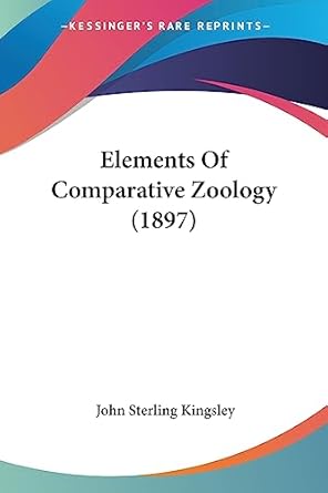 elements of comparative zoology 1st edition john sterling kingsley 1436832411, 978-1436832410