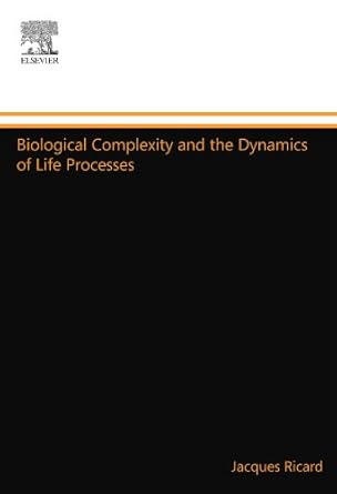 biological complexity and the dynamics of life processes 1st edition jacques ricard 0444547916, 978-0444547910