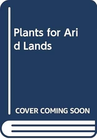 plants for arid lands 1st edition donald r field 0045810192, 978-0045810192