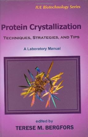 protein crystalization techniques strategies and tips a laboratory manual 1st edition terese m bergfors