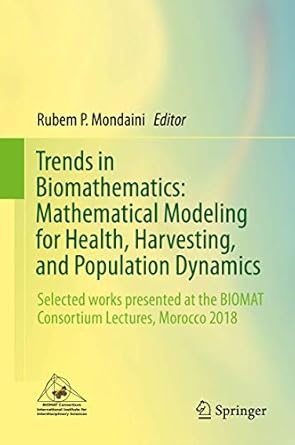 trends in biomathematics mathematical modeling for health harvesting and population dynamics selected works