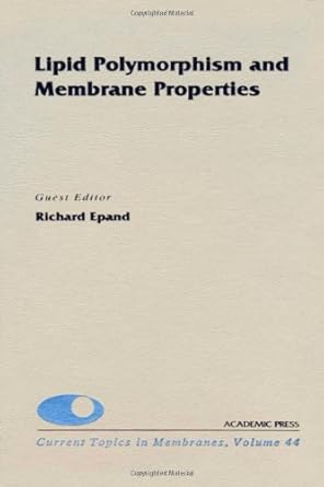 lipid polymorphism and membrane properties 1st edition richard epand ,douglas m fambrough ,dale j benos