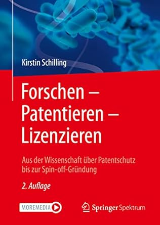forschen patentieren lizenzieren aus der wissenschaft uber patentschutz bis zur spin off grundung 1st edition