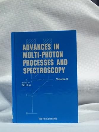 advances in multi photon processes and spectroscopy volume 3 1st edition zbigniew w gortel ,eiichi hanamura