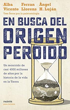 en busca del origen perdido un recorrido de casi 4000 millones de anos por la historia de la vida en la