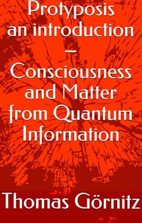 protyposis an introduction consciousness and matter from quantum information 1st edition thomas gornitz