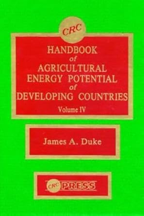 handbook of agriculture energy potential development volume iv 1st edition james a duke 0849336449,