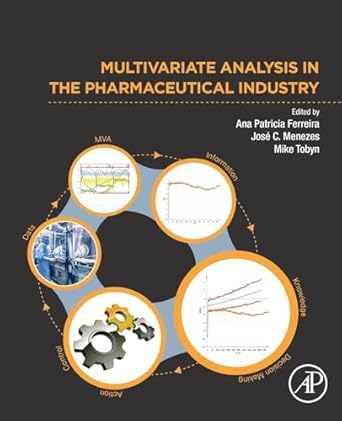 multivariate analysis in the pharmaceutical industry 1st edition ana patricia ferreira ,jose c menezes ,mike