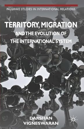 territory migration and the evolution of the international system 1st edition d vigneswaran 0230391281,
