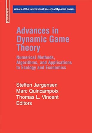 advances in dynamic game theory numerical methods algorithms and applications to ecology and economics 1st