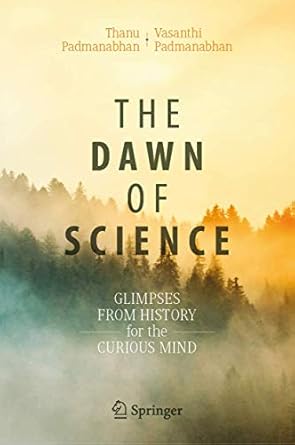 the dawn of science glimpses from history for the curious mind 1st edition thanu padmanabhan ,vasanthi