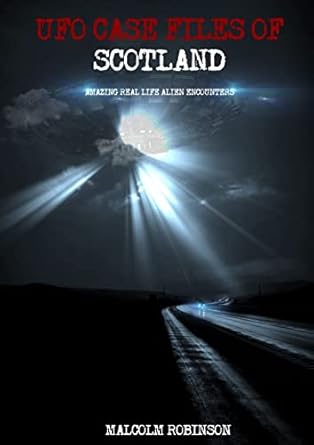 ufo case files of scotland amazing real life alien encounters 1st edition malcolm robinson 0244837643,