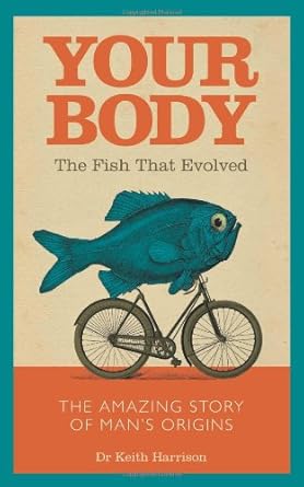 your body the fish that evolved 1st edition dr keith harrison 184454379x, 978-1844543793