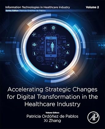 accelerating strategic changes for digital transformation in the healthcare industry 1st edition patricia