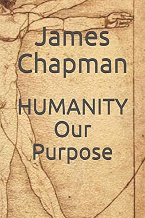 humanity our purpose 1st edition james chapman 1795840102, 978-1795840101