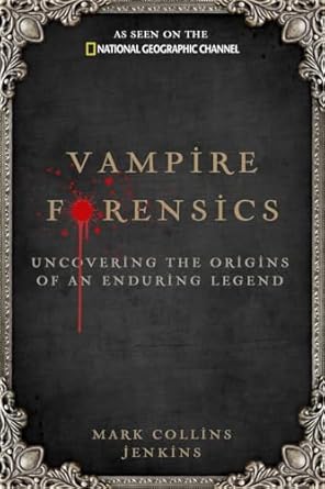 vampire forensics uncovering the origins of an enduring legend 1st edition mark collins jenkins 1426206070,