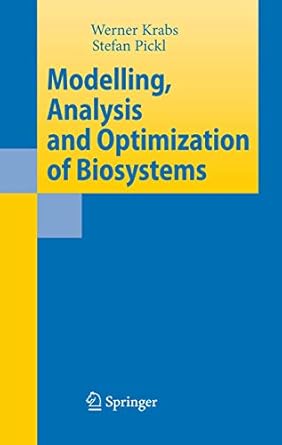 modelling analysis and optimization of biosystems 1st edition werner krabs 3642090664, 978-3642090660