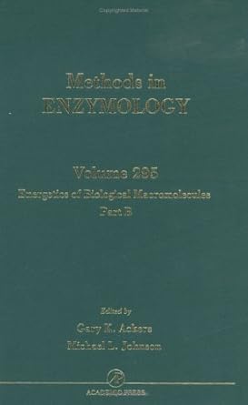 energetics of biological macromolecules part b 1st edition john n abelson ,melvin i simon ,gary k ackers