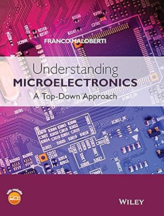 understanding microelectronics a top down approach 1st edition franco maloberti 047074555x, 978-0470745557