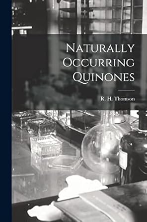 naturally occurring quinones 1st edition r h thomson 101445803x, 978-1014458032