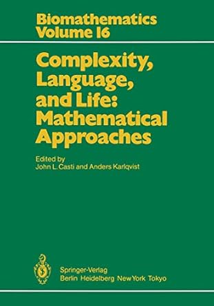 complexity language and life mathematical approaches 1st edition john l casti ,anders karlqvist 3642709559,