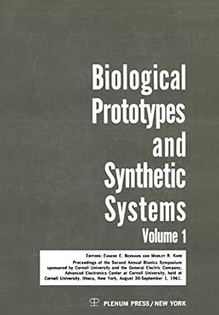 biological prototypes and synthetic systems volume 1 proceedings of the second annual bionics symposium