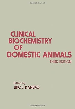 clinical biochemistry of domestic animals 1st edition jiro j kaneko 0123963508, 978-0123963505