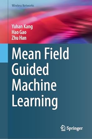 mean field guided machine learning 1st edition yuhan kang ,hao gao ,zhu han 3031918584, 978-3031918582