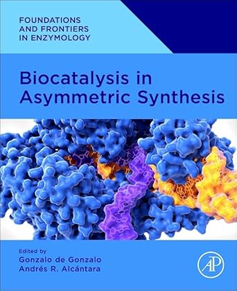 biocatalysis in asymmetric synthesis 1st edition gonzalo de gonzalo phd ,andres r alcantara phd 0443190577,